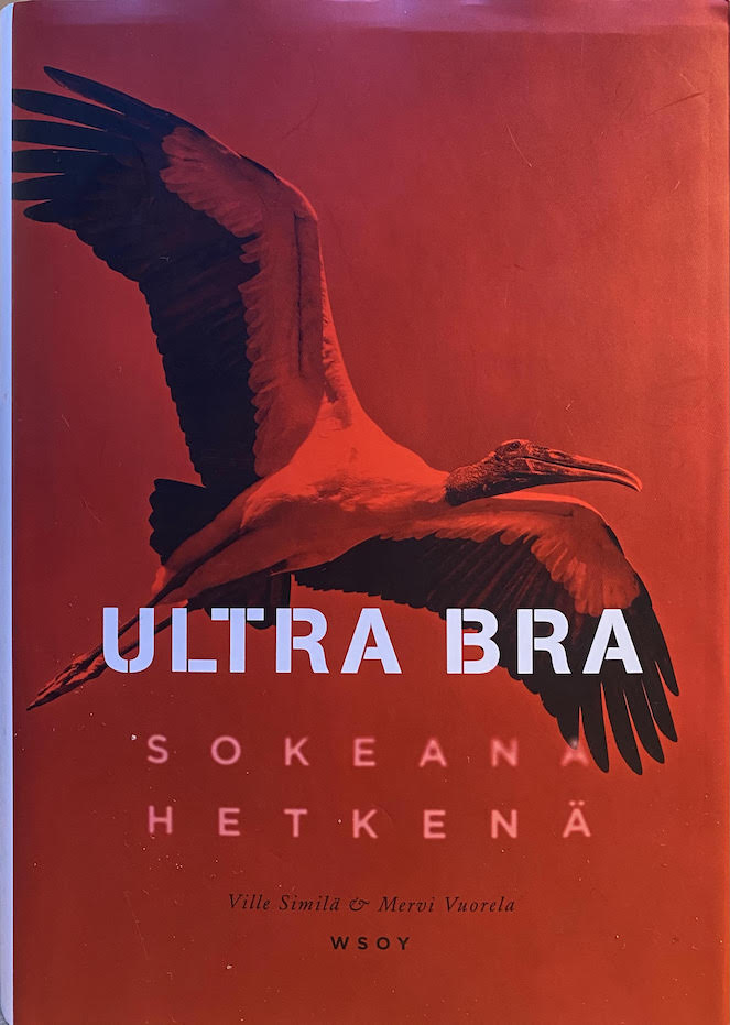 Ville Similä & Mervi Vuorela: Ultra Bra – Sokeana hetkenä (WSOY 2018.)