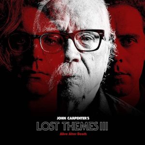 John Carpenter: Lost Themes III – Alive After Death (Alive After Death / Sacred Bones 2021).