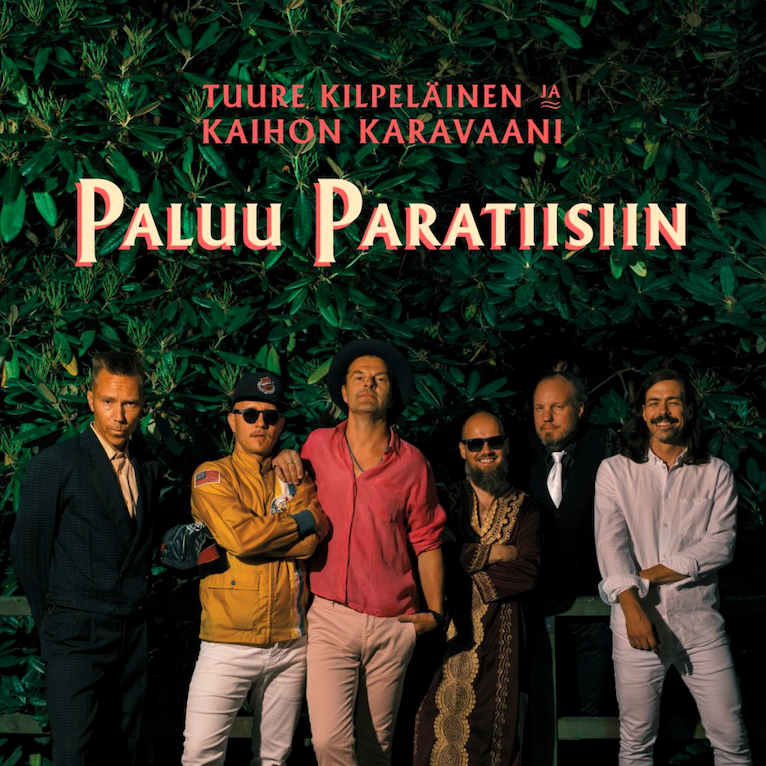 Tuure Kilpeläinen & Kaihon Karavaani: Paluu paratiisiin (2020).