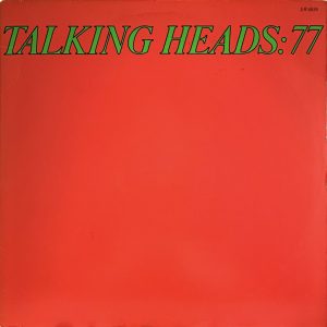 Talking Heads: 77 (1977).