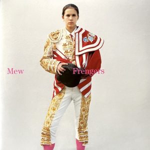 Mew: Frengers (Epic / Sony Music 2003).