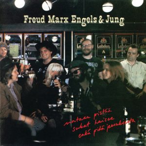 Freud Marx Engels & Jung: Rintaan pistää, sukat haisee enkä pidä Jeesuksesta (Megamania 1986).