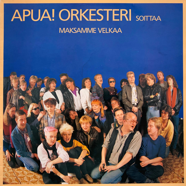 Apua! Orkesteri: Maksamme velkaa (Poko Rekords 1985). Kannen valokuva: Jouko Järvinen