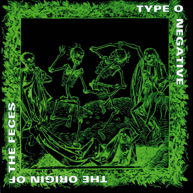 Type O Negative: The Origin Of The Feces (Roadrunner Records 1992).