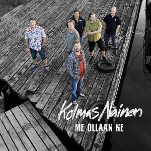 Kolmas Nainen: Me ollaan ne (Universal Music 2013 / Akun Tehdastuotanto 2014).