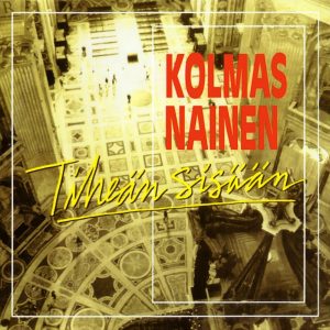 Kolmas Nainen: Tiheän sisään (Sonet / PolyGram Finland Oy 1992).