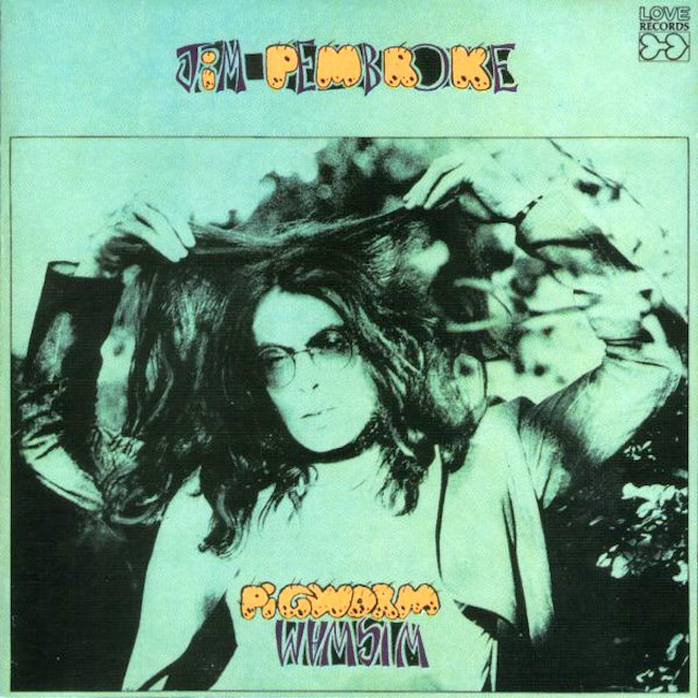 Jim Pembroke: Pigworm (Love Records 1974).