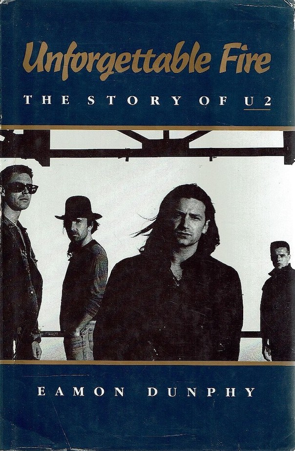 Eamon Dunphy: Unforgettable Fire – The Story Of U2 (Viking 1987).