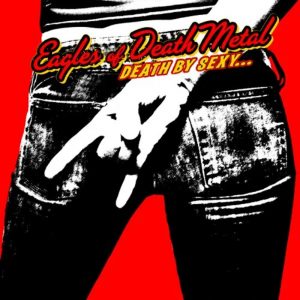 Eagles Of Death Metal: Death By Sexy... (Downtown / Columbia 2006).