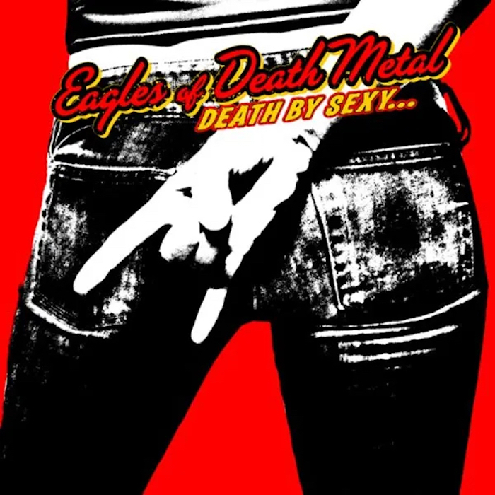 Eagles Of Death Metal: Death By Sexy... (Downtown/Columbia 2006).