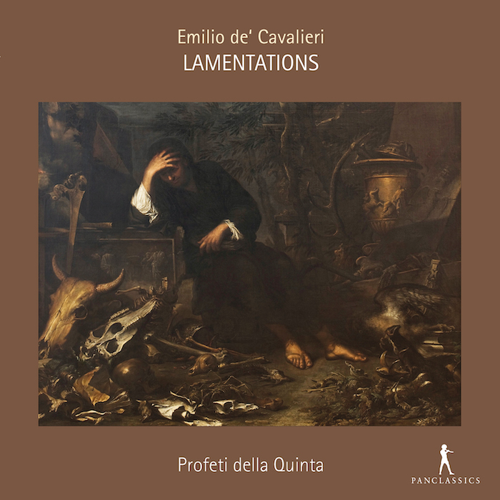 Profeti della Quinta • Emilio de' Cavalieri: Lamentations (Pan Classics 2023).