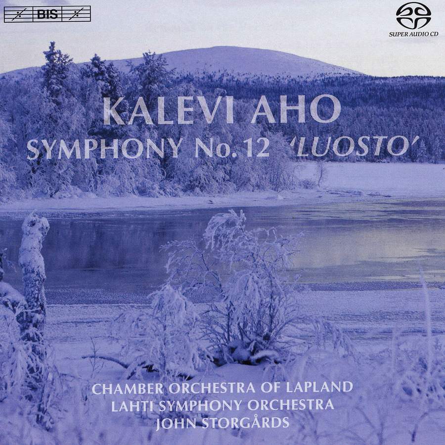 Kalevi Aho: Symphony No. 12 'Luosto' Lahti Symphony Orchestra • Lapland Chamber Orchestra • John Storgårds (BIS 2008).