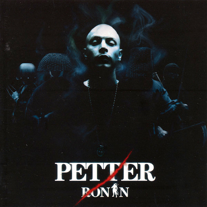 Petter: Ronin (BMG Sweden/RCA 2004).