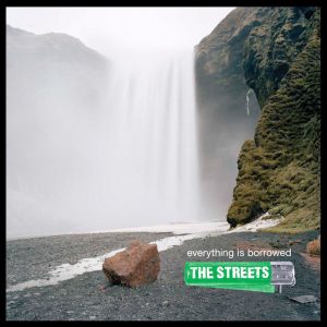 The Streets: Everything Is Borrowed (Pure Groove/Locked On/679/Warner Music 2008).