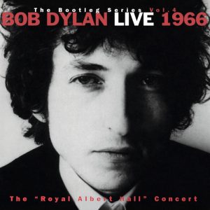 Bob Dylan: Live 1966 – The ”Royal Albert Hall” Concert – The Bootleg Series, Vol. 4 (Columbia / Legacy 1998).