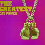 Cat Power: The Greatest (Matador Records 2006).