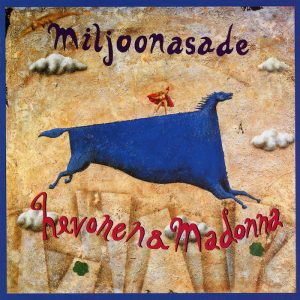 Miljoonasade: Hevonen & Madonna (F Music / Fazer Finnlevy 1993).