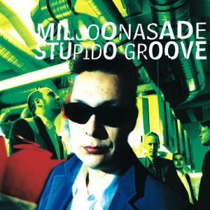 Miljoonasade: Stupido Groove (Dig It / Fazer Records / Warner Music Finland 1998).