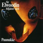 Sir Elwoodin hiljaiset värit: Puunukke (Herodes/EMI 1997 • Lipposen levy ja kasetti 2021).