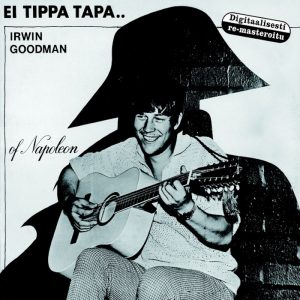 Irwin Goodman: Ei tippa tapa.. (Rytmi / Fazer 1966).