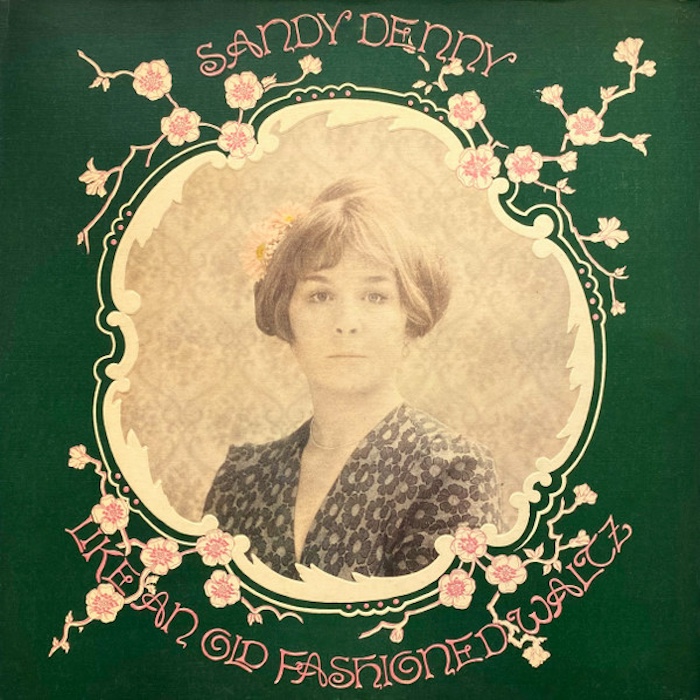 Sandy Denny: Like An Old Fashioned Waltz (Island Records 1974).