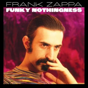 Frank Zappa: Funky Nothingness (Zappa Records 2023).