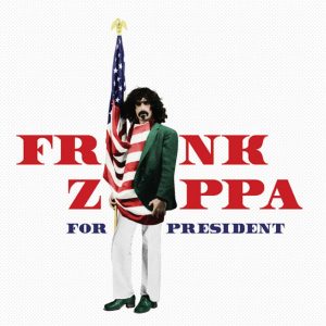 Frank Zappa: Frank Zappa For President (Zappa Records / UMe 2016).