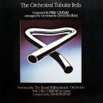 The Orchestral Tubular Bells The Royal Philharmonic Orchestra • Mike Oldfield • David Bedford (Virgin 1975).