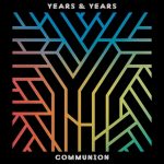 Years & Years: Communion (Polydor 2015).