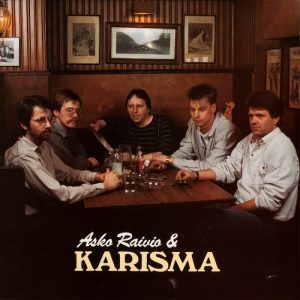 Asko Raivio & Karisma (Polydor 1986).
