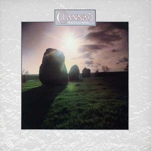 Clannad: Magical Ring (RCA/Tara Records 1983 • RCA/BMG UK & Ireland 2003).