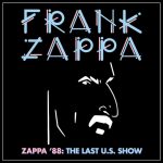 Frank Zappa: Zappa '88 • The Last U.S. Show (Zappa Records/UMe 2021).
