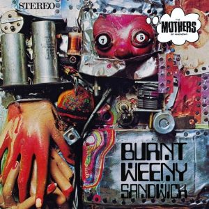 Frank Zappa & The Mothers Of Invention: Burnt Weeny Sandwich (Bizarre / Reprise 1970).