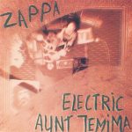 Frank Zappa: Electric Aunt Jemima (FOOEEE Records/Rhino 1992).