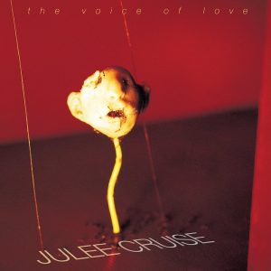 Julee Cruise: The Voice Of Love (Warner Bros. Records 1993).