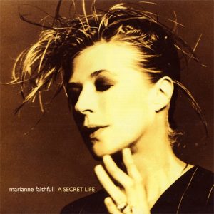 Marianne Faithfull: A Secret Life (Island Records 1995).