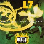 L7: Bricks Are Heavy (Slash 1992).
