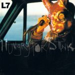 L7: Hungry For Stink (Slash 1994).
