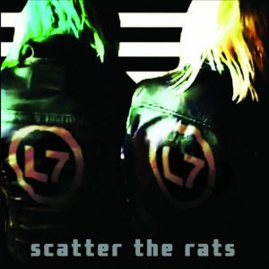 L7: Scatter The Rats (Blackheart 2019).
