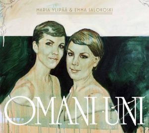 Maria Ylipää & Emma Salokoski: Omani uni (Texicalli Records 2010).