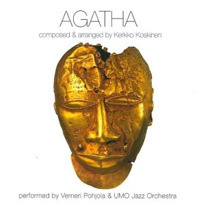 Agatha • Kerkko Koskinen • Verneri Pohjola • UMO Jazz Orchestra (Ricky-Tick Records 2007). Valokuva: Terhi Kokkonen • Kannet: Antti Eerikäinen