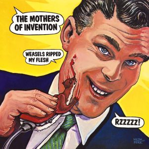 Frank Zappa • The Mothers Of Invention • Weasels Ripped My Flesh (Bizarre / Reprise 1970).