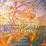 Kaija Saariaho • From The Grammar Of Dreams (Ondine 2000).
