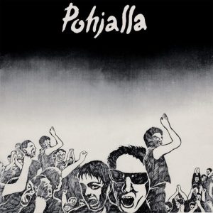 Pohjalla (Love Records 1978 • Svart Records 2017). Kansitaide: Timo Aarniala