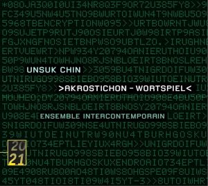Unsuk Chin • Ensemble Intercontemporain • Akrostichon-Wortspiel (Deutsche Grammophon 2005).