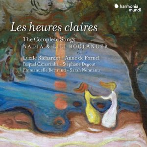 Lili Boulanger & Nadia Boulanger • Les heures claires • The Complete Songs (Harmonia Mundi 2023).