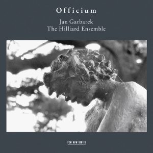 Officium • Jan Garbarek • The Hilliard Ensemble (ECM Records 1994).