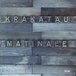 Krakatau: Matinale (ECM Records 1994).