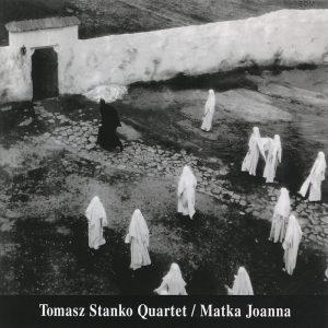 Tomasz Stańko Quartet: Matka Joanna (ECM Records 1995).