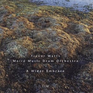 Trevor Watts • Moiré Music Drum Orchestra: A Wider Embrace
(ECM 1994).